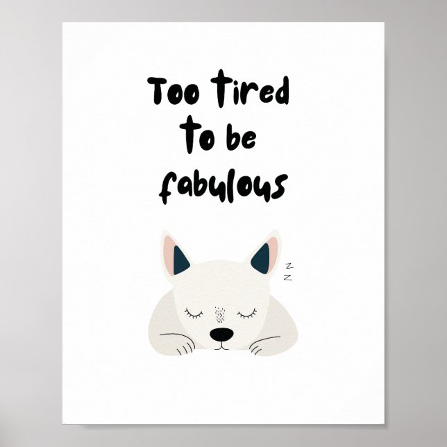 Póster Too Tired To Be Fabulous Quote with Sleeping Dog (Frente)