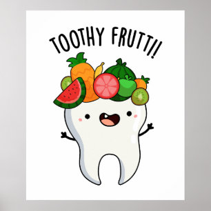 Póster Toothy Fruity Funny Dental Pun