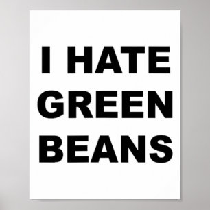 Póster Top That I Hate Green Beans Funny Green Beans