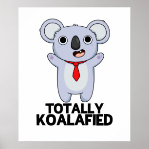 Póster Totalmente Koala-fied Funny Koala Bear Pun