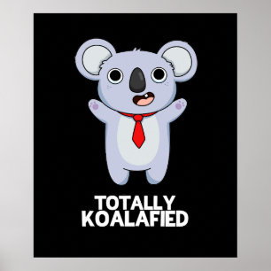 Póster Totalmente Koala-fied Funny Koala Bear Pun Dark BG