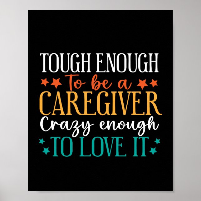 Póster Tough Enough To Be A Caregiver Crazy To Love It (Frente)
