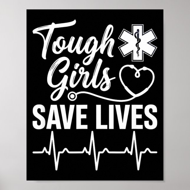 Póster Tough Girls Save Lives Ems Paramedic Emt Stethosco (Frente)