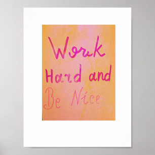Póster ¡Trabaja duro y sé amable!