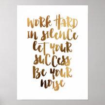 Trabajar duro en silencio deja que el éxito sea el
