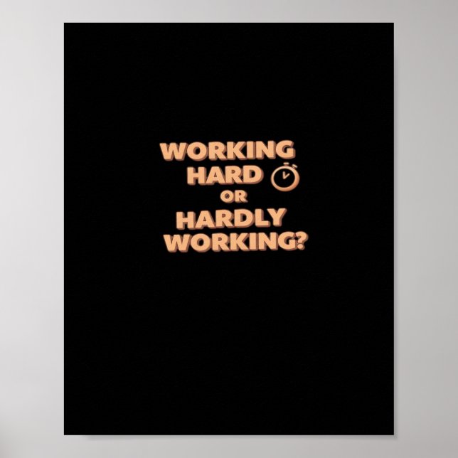 Póster Trabajar Duro O Difícilmente Funcionar - Funny Wor (Frente)