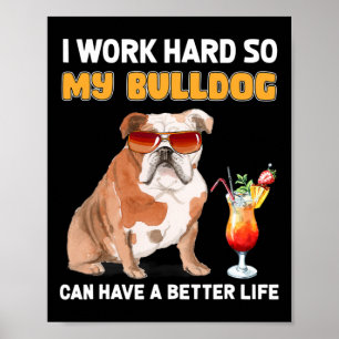 Póster Trabajar Duro Para Que Mi Bulldog Pueda Tener Una 