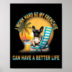 Póster Trabajar Duro Para Que Mi Perro Frenchie Pueda Ten