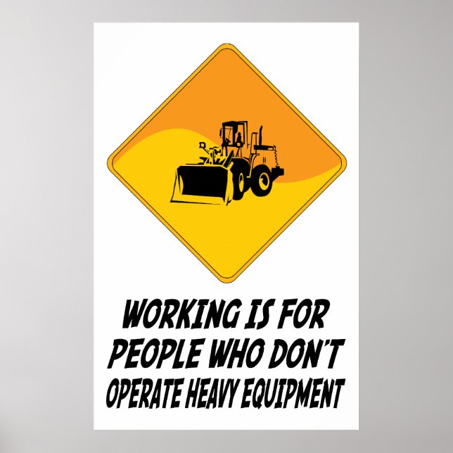 Póster Trabajar es para la gente que no opera Heavy Equip (Frente)