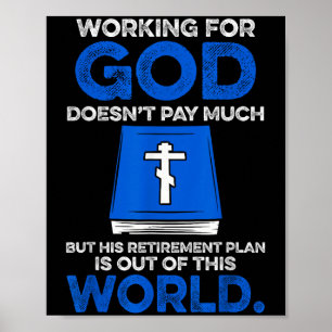 Póster Trabajar para Dios No Paga Mucho Pero Su Jubilació