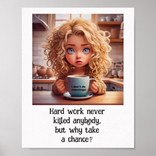 Póster Trabajo duro nunca mató a nadie. Humor en el lugar