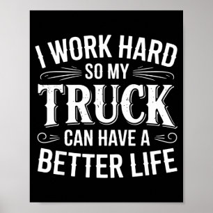 Póster Trabajo Duro Para Que Mi Camión Pueda Tener Una Me