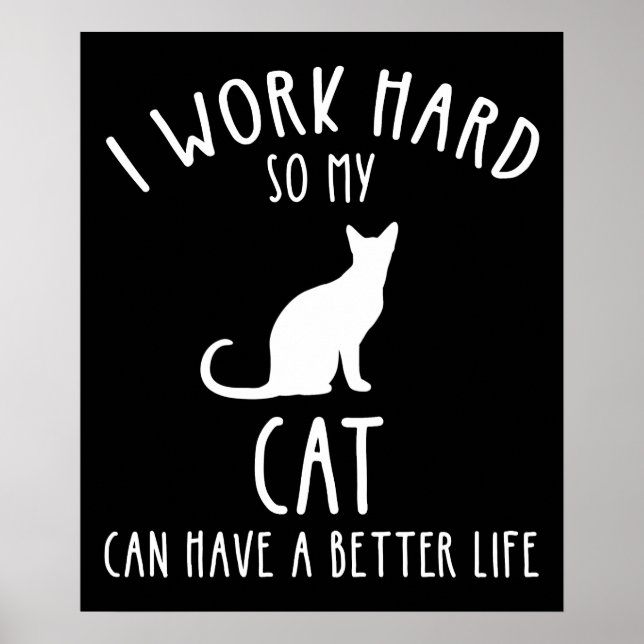 Póster Trabajo Duro Para Que Mi Gato Pueda Tener Una Vida (Frente)