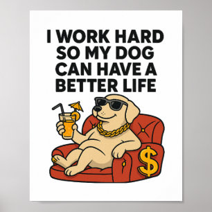 Póster Trabajo duro para que mi perro tenga una vida mejo