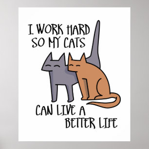 Póster Trabajo duro para que mis gatos puedan vivir una v