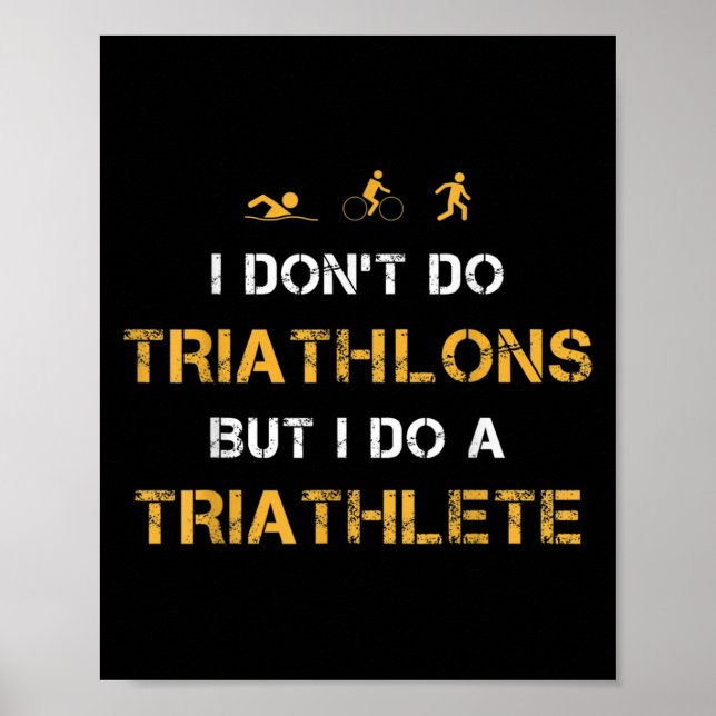 Póster Triathlon I Don't Do Triathlons But I Do A Triathl (Frente)