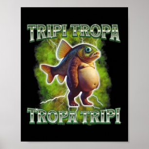 Póster Tripi Tropa Tropa Tropa Tripi Funny del bodrio del