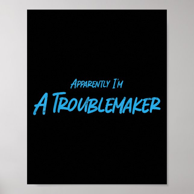 Póster Trouble Maker Apparently I'm A Troublemaker Funny  (Frente)