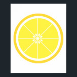 Póster Trozo De Fruta De Cítricos De Limón Amarillo<br><div class="desc">Un diseño divertido con una tajada de limón amarillo y blanco</div>