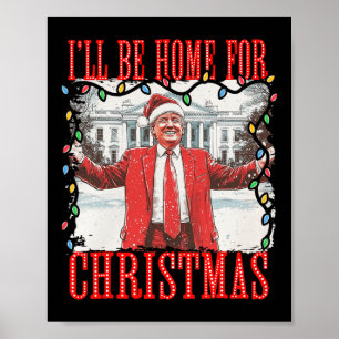 Póster Trump 2024 Estaré en casa para Navidades Daddys