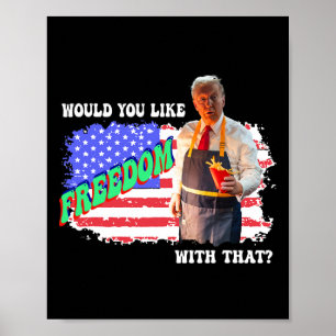 Póster Trump 2025 ¿Quiere Libertad Con Esa Papas Fritas 