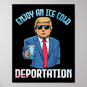 Póster Trump bebiendo disfruta de una deportación helada