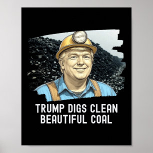 Póster Trump cavó mina de carbón limpia y hermosa