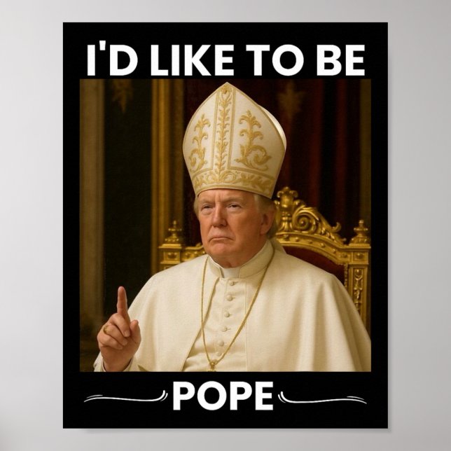 Póster Trump Chistes Que le gustaría ser Papa Tee (Frente)
