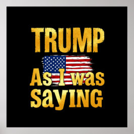 Póster Trump Como Yo Estaba Diciendo: Cita Política Graci