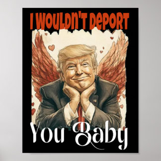 Póster Trump Divertido No te Deportaría Por 