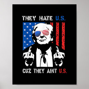 Póster Trump Ellos Nos Odian Porque No Son Como Nosotros 