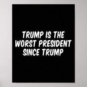 Póster Trump Es El Peor Presidente Desde Trump 3