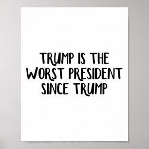 Póster Trump Es El Peor Presidente Desde Trump 4