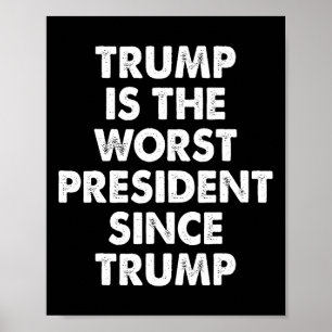 Póster Trump Es El Peor Presidente Desde Trump Dicho Dive