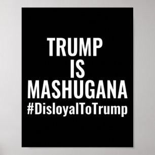 Póster Trump Es Mashugana Desleal Con Trump #disloyaltotr