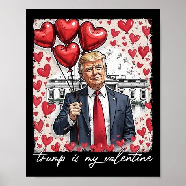Póster Trump es mi Día de San Valentín gracioso de Trump  (Frente)