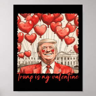Póster Trump es mi Día de San Valentín gracioso de Trump