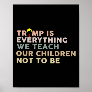 Póster Trump Es Todo Lo Que Enseñamos A Nuestros Hijos A