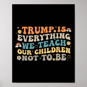 Póster Trump Es Todo Lo Que Enseñamos A Nuestros Hijos A 
