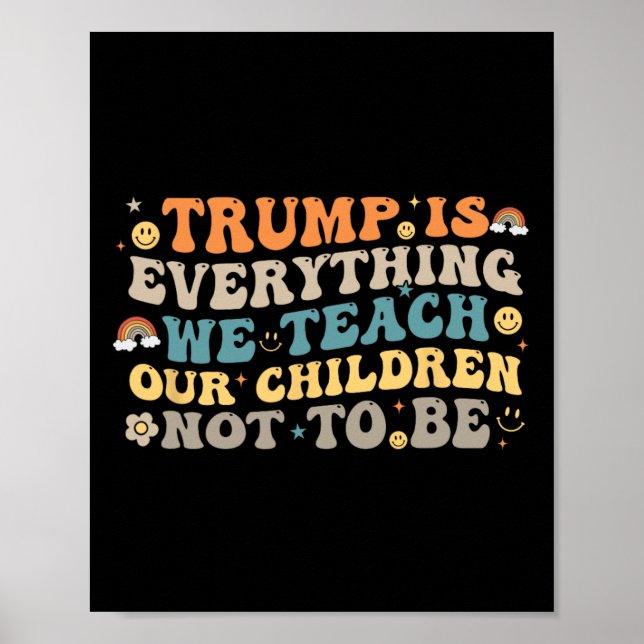 Póster Trump Es Todo Lo Que Enseñamos A Nuestros Hijos A  (Frente)