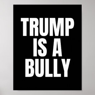 Póster Trump Es Un Matón Anti Trump