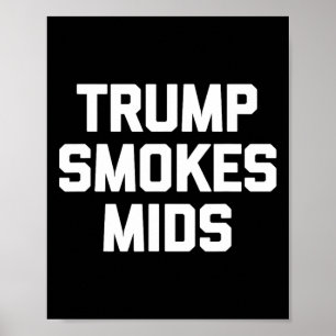 Póster Trump Fuma Mids - Dicho Divertido Novedad Sarcásti