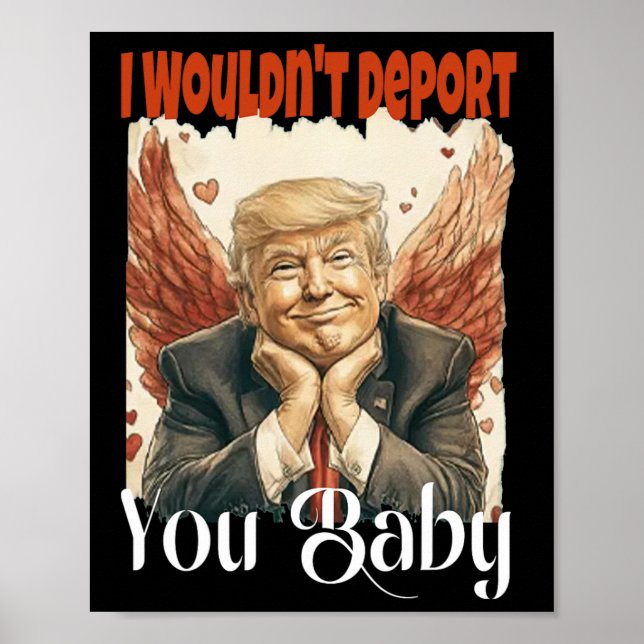 Póster Trump Funny I Wouldn't Deport You By  (Frente)