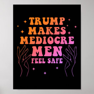 Póster Trump hace que los hombres mediocres se sientan se