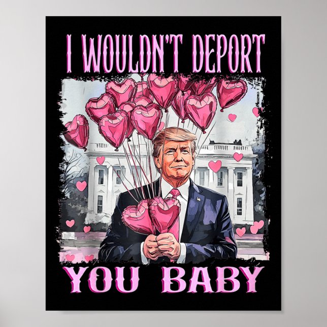 Póster Trump I Wouldn't Dert You Baby My Valentine's Day  (Frente)