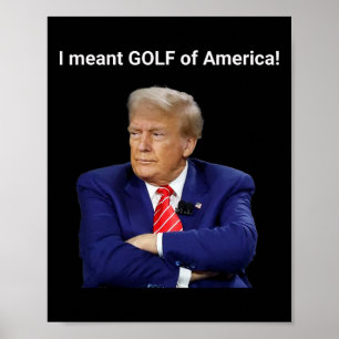 Póster ¡Trump Me Refería Al Golf De América!