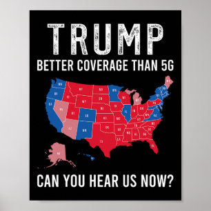 Póster Trump Mejor Cobertura Que 5g ¿Puedes Oírnos Ahora?