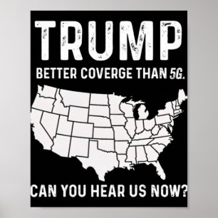 Póster Trump Mejor Cobertura Que 5g ¿Puedes Oírnos Ahora?