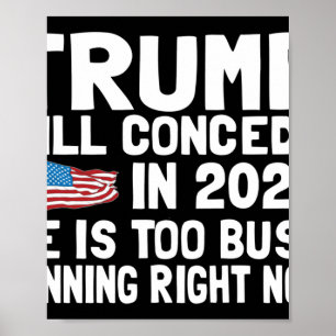 Póster Trump no cederá hasta 2025, cuando esté muy ocupad