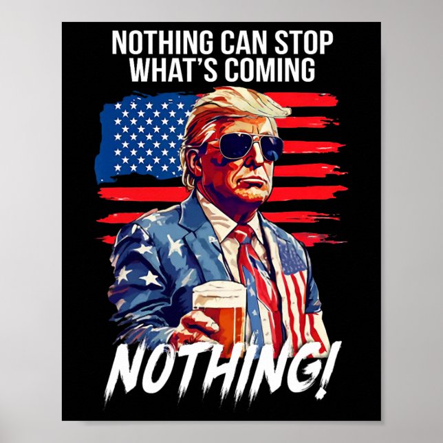 Póster Trump Nothing Can Stop What's Coming Nothing  (Frente)